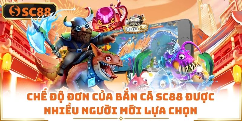 Chế độ đơn của bắn cá SC88 được nhiều người mới lựa chọn