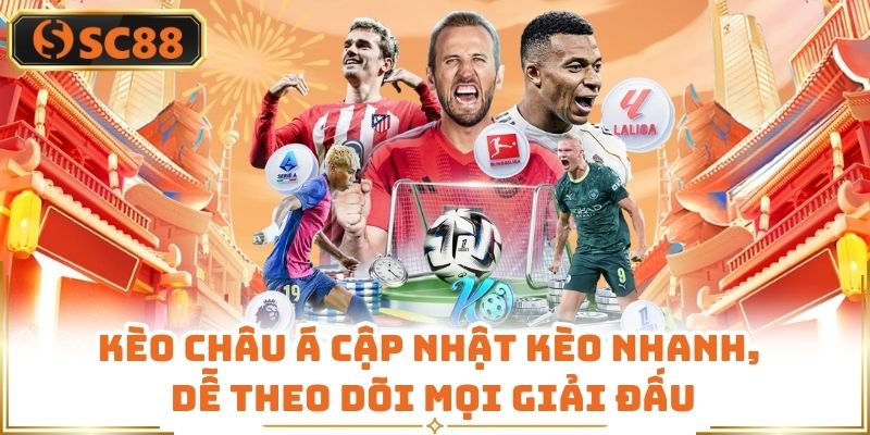 Kèo Châu Á Cập Nhật Kèo Nhanh, Dễ Theo Dõi Mọi Giải Đấu