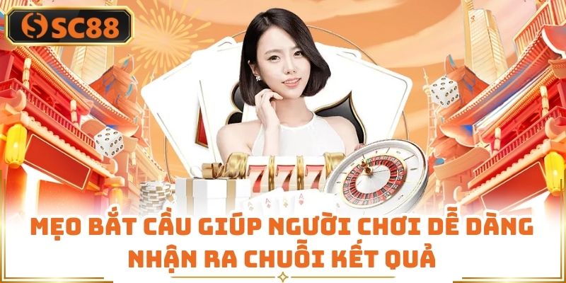 Mẹo bắt cầu giúp người chơi dễ dàng nhận ra chuỗi kết quả