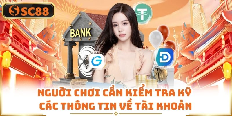 Nguời chơi cần kiểm tra kỹ các thông tin về tài khoản