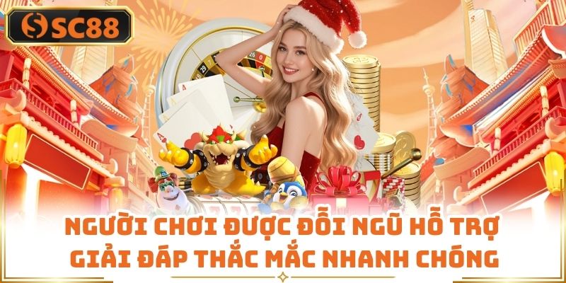 Người chơi được đỗi ngũ hỗ trợ giải đáp thắc mắc nhanh chóng