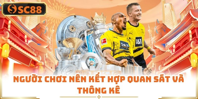 Người chơi nên kết hợp quan sát và thông kê