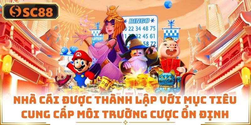 Nhà cái được thành lập với mục tiêu cung cấp môi trường cược ổn định
