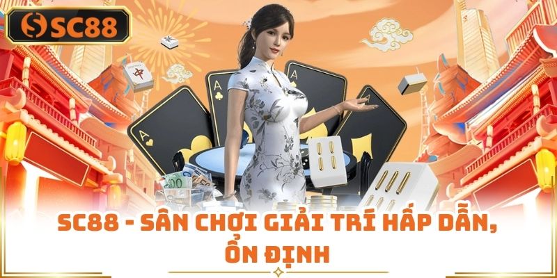 SC88 - Sân chơi giải trí hấp dẫn, ổn định